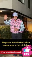 Megastar Amitabh Bachchan appearance on his birthday