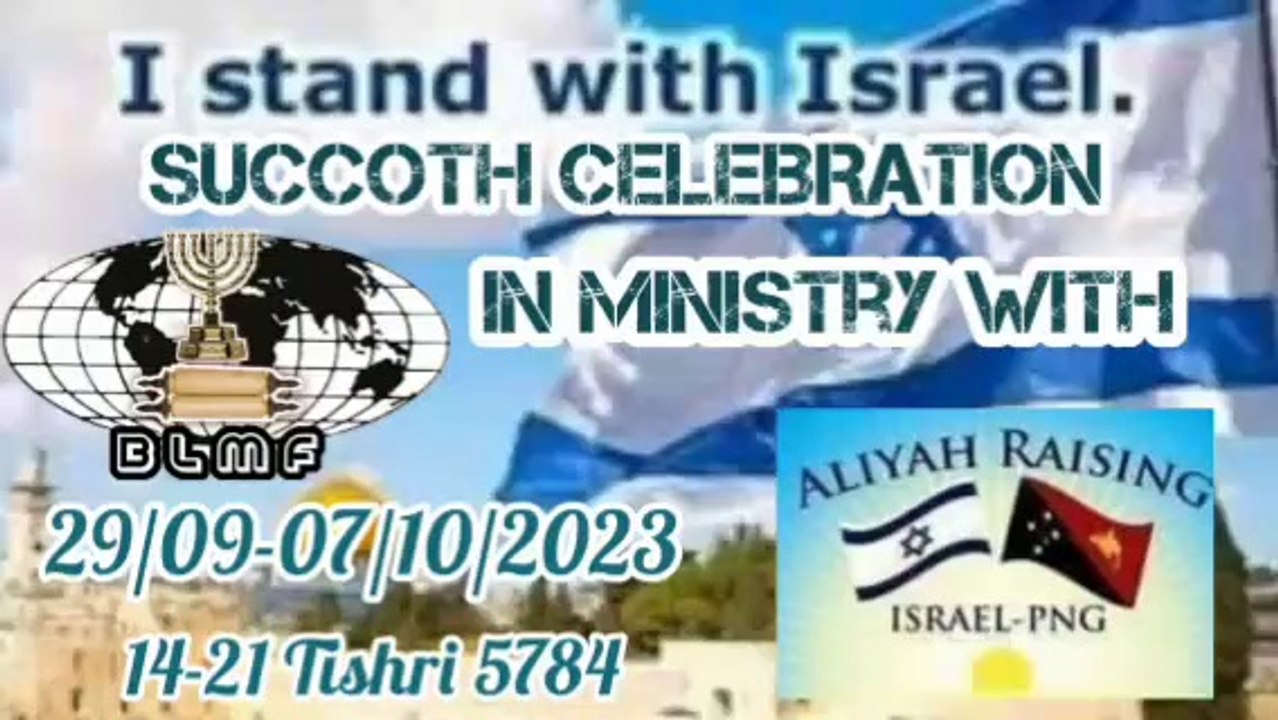 Feast of Tabernacles 2023 [See the Link and leave us a comment]  Bethlehem Missions Foundation in Ministry with Aliyah Raising Israel P N G in celebration of the Feast of Tabernacles