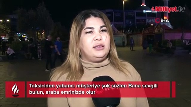 Taksiciden yabancı müşteriye şok sözler! 'Bana sevgili bulun, araba emrinizde olur'