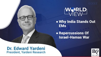 World View: Dr Edward Yardeni On Global Economy, Israel-Hamas War & India | BQ Prime