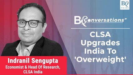 BQ Conversations: Why CLSA Turned Bullish On India | BQ Prime