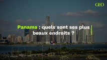 Quels sont les plus beaux endroits du Panama ?