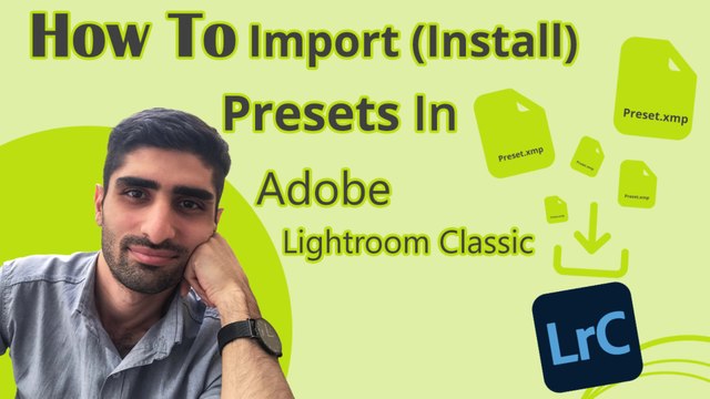 How To Import (Install) Presets In Adobe Lightroom Classic | شیوه وارد کردن (نصب) پریسِت ها در اَدوبی لایت روم کلاسیک