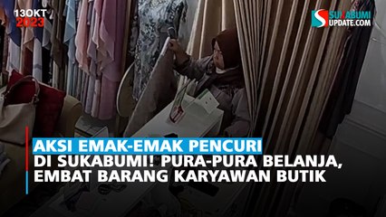 Aksi Emak-emak Pencuri di Sukabumi! Pura-pura Belanja, Embat Barang Karyawan Butik