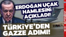 Türkiye Harekete Geçti! Erdoğan Gazze İçin Yapılan Uçak Hamlesini Açıkladı
