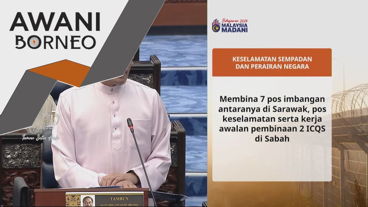 Belanjawan 2024: Keselamatan sempadan, dua ICQS dibina di Sabah, tujuh pos imbangan di Sarawak