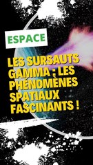Les sursauts gamma : Les phénomènes spatiaux fascinants !