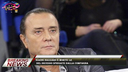 Gianni Nazzaro è morto: le  del decesso spiegate dalla compagna