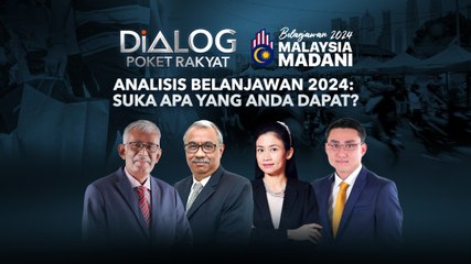 Dialog Poket Rakyat: Analisis Belanjawan 2023: Suka apa yang anda dapat?