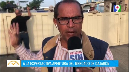 A la expectativa apertura del mercado de Dajabón | El Despertador SIN
