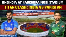 India Vs Pakistan World Cup 2023| Deck is set for the clash of the titans in Ahmedabad|OneIndia News