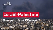 Ici l'Europe - Israël-Palestine : Que peut faire l'Europe ?
