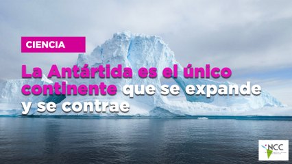 La Antártida es el único continente que se expande y se contrae