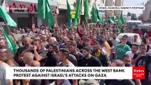Thousands Of Palestinians In The West Bank Protest Against Israel's Attack On Gaza