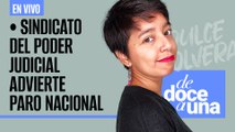 #EnVivo | #DeDoceAUna | Sindicato del Judicial advierte paro | Ejército aún es conservador: Meyer