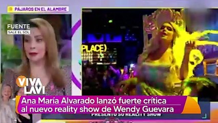 Ana María Alvarado lanzó crítica al reality show de Wendy Guevara