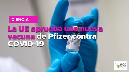 La UE aprueba una nueva vacuna de Pfizer contra COVID-19