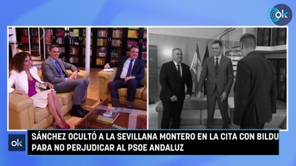 Sánchez ocultó a la sevillana Montero en la cita con Bildu para no perjudicar al PSOE andaluz