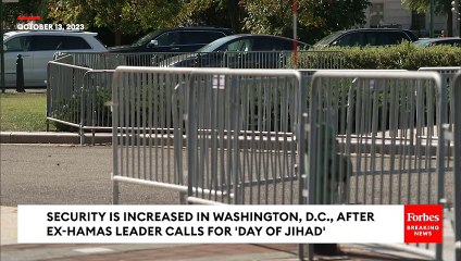 Security Is Increased In Washington, D.C., After Ex-Hamas Leader Calls For 'Day Of Jihad'