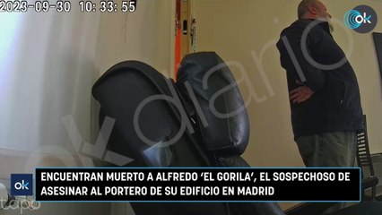 Encuentran muerto a Alfredo ‘El Gorila’, el sospechoso de asesinar al portero de su edificio en Madrid