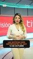 Las noticias más destacadas de hoy, 13 de octubre.