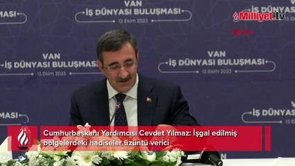Cumhurbaşkanı Yardımcısı Cevdet Yılmaz: İşgal edilmiş bölgelerdeki hadiseler üzüntü verici