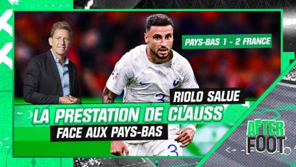 Pays-Bas 1-2 France : Riolo salue la prestation de Clauss, "je le préfère à Koundé à droite"