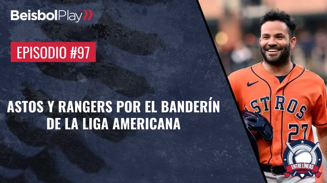Entre Líneas #97 // Astros y Rangers por el banderín de la Liga Americana