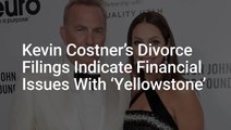 Kevin Costner's Divorce Filings Indicate Financial Issues With 'Yellowstone,' Where He's 'No Longer Under Contract'