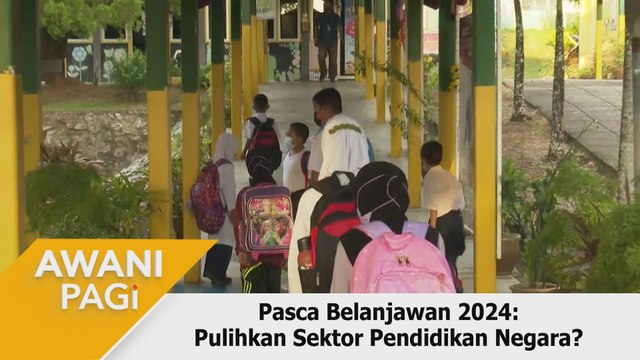 AWANI Pagi: Pasca Belanjawan 2024: Pulihkan Sektor Pendidikan Negara?