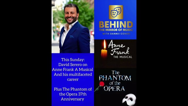 Behind The Mirror of Music with Dannii Cohen - Special interview of David Serero Anne Frank, a Musical with studio and Live recordings from Anne Frank, Phantom of the Opera, and Man of La Mancha (2023)
