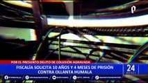 Ollanta Humala: piden 10 años de prisión contra expresidente por caso de presunta colusión