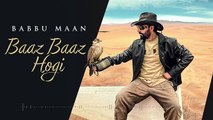 Baaz Baaz Hogi_Babbu Maan_Full Song- Latest Punjabi Song 2023