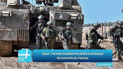 Gaza : l'armée israélienne prête à attaquer les tunnels du Hamas.