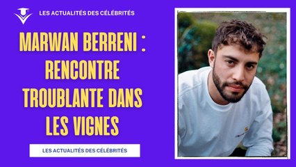 Mystère Marwan Berreni : Témoin Clé dans les Vignes