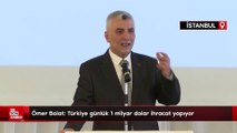 Ömer Bolat: Türkiye günlük 1 milyar dolar ihracat yapıyor