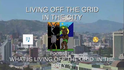 04 What is living off the grid "in the city"?