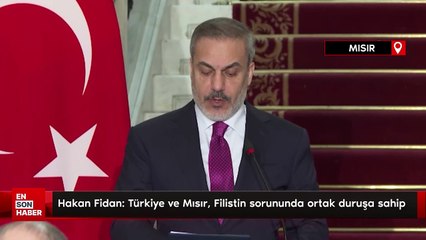 Hakan Fidan: Türkiye ve Mısır, Filistin sorununda ortak duruşa sahip