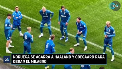 Noruega se agarra a Haaland y Ödegaard para obrar el milagro
