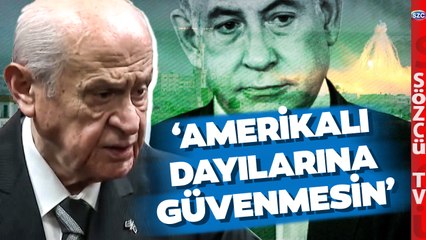 Bahçeli'den İsrail'e Sert Çıkış! 'Amerikalı Dayılarına Güvenmesin'