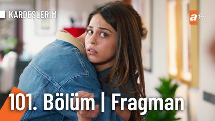 Kardeşlerim 101. Bölüm Fragmanı | “Beni evlatlık mı aldınız?"