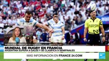 Informe desde Marsella: Argentina llega a semifinales del Mundial de Rugby, Gales queda eliminado
