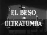 El Beso De Ultratumba - Pelicula Mexicana Completa