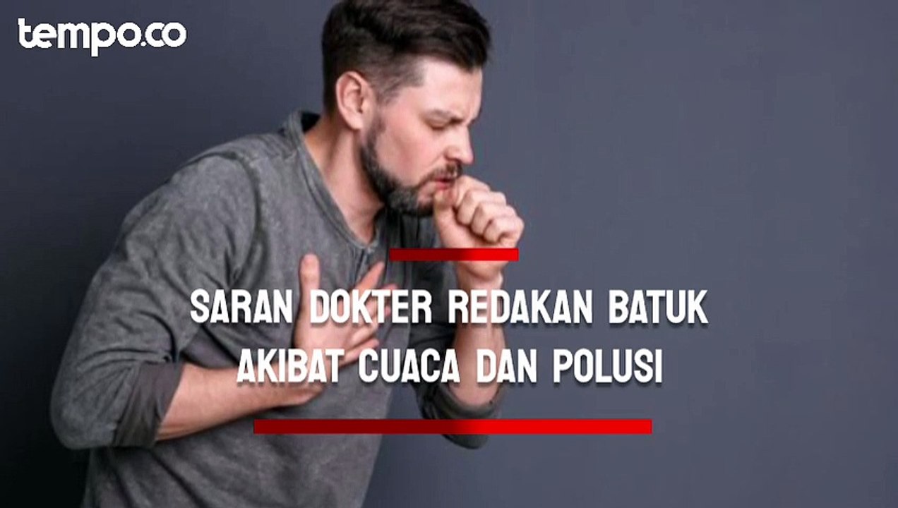 Cuaca Panas dan Polusi Bikin Batuk, Ini Saran Dokter Untuk Meredakannya