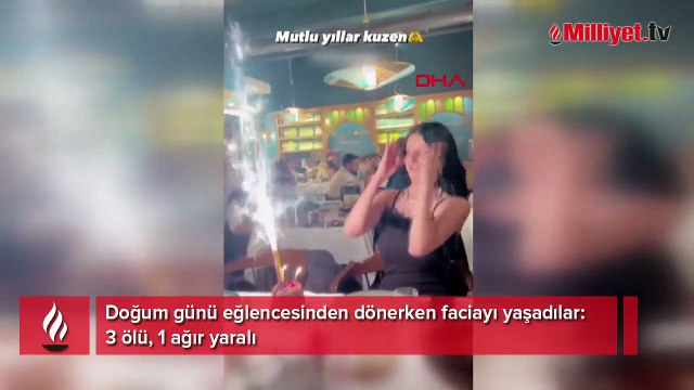 Doğum günü kutlaması acı sonla bitti! 3 ölü 1 yaralı
