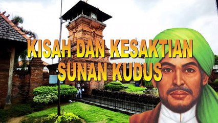 KISAH SINGKAT DAN KESAKTIAN SUNAN KUDUS