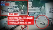 ‘Road rage’ Truck driver na sinagasaan ng nakagitgitang 10-wheeler truck, patay! | GMA Integrated Newsfeed