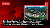 Disk Genel Başkanı Arzu Çerkezoğlu: 