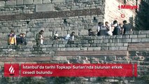 Topkapı Surları'nda erkek cesedi bulundu