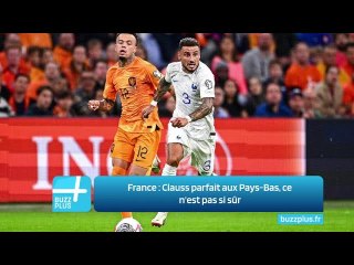 France ‍: Clauss parfait aux Pays-Bas, ce n'est pas si sûr